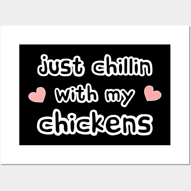 Just Chillin with my Chickens Wall Art by Love Life Random